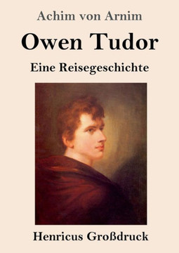 Owen Tudor (Großdruck): Eine Reisegeschichte (German Edition) Owen Tudor (Großdruck): Eine Reisegeschichte (German Edition)