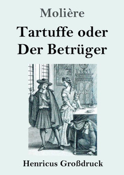 Tartuffe Oder Der Betrüger (Großdruck) Tartuffe Oder Der Betrüger (Großdruck)