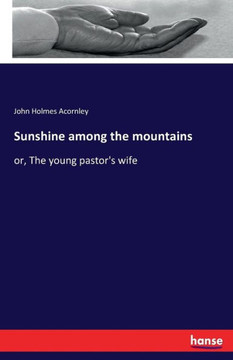 Sunshine among the mountains: or, The young pastor's wife