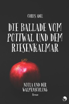 Noola Und Der Walmenschling (Die Ballade Vom Pottwal Und Dem Riesenkalmar) (German Edition) Noola Und Der Walmenschling (Die Ballade Vom Pottwal Und Dem Riesenkalmar) (German Edition)