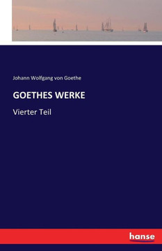 Goethes Werke: Vierter Teil