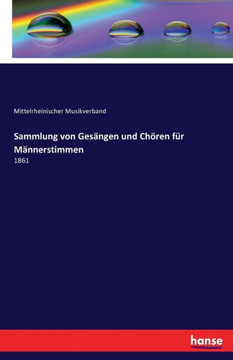 Sammlung von Ges?ngen und Ch?ren f?r M?nnerstimmen: 1861