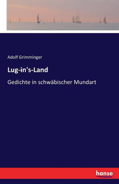 Lug-in's-Land: Gedichte in schw?bischer Mundart Lug-in's-Land: Gedichte in schw?bischer Mundart