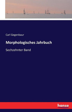 Morphologisches Jahrbuch: Sechzehnter Band