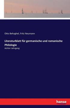 Literaturblatt f?r germanische und romanische Philologie: Achter Jahrgang