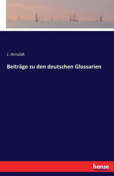 Beitr?ge zu den deutschen Glossarien