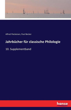 Jahrb?cher f?r classische Philologie: 10. Supplementband