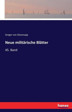 Neue milit?rische Bl?tter: 45. Band