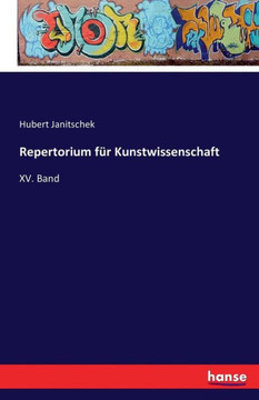 Repertorium f?r Kunstwissenschaft: XV. Band Repertorium f?r Kunstwissenschaft: XV. Band