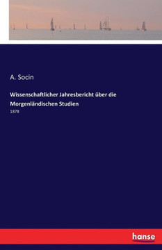 Wissenschaftlicher Jahresbericht ?ber die Morgenl?ndischen Studien: 1878