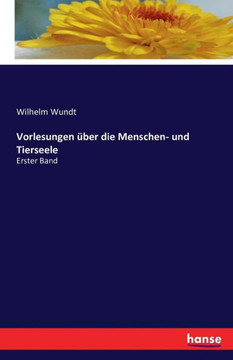 Vorlesungen ?ber die Menschen- und Tierseele: Erster Band Vorlesungen ?ber die Menschen- und Tierseele: Erster Band