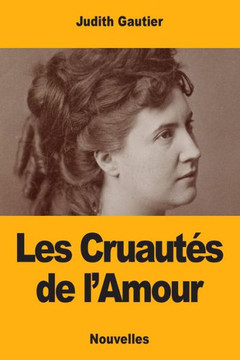 Les Cruautés de l'Amour (French Edition)