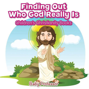 Finding Out Who God Really Is Children's Christianity Books