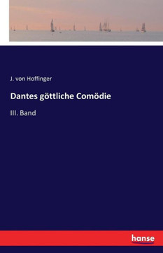 Dantes g?ttliche Com?die: III. Band