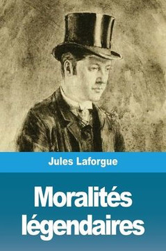 Moralités Légendaires (French Edition)