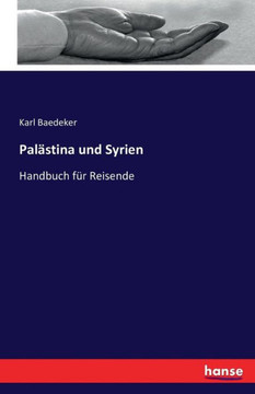 Pal?stina und Syrien: Handbuch f?r Reisende