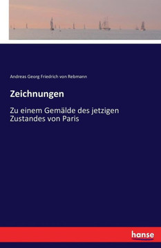 Zeichnungen: Zu einem Gem?lde des jetzigen Zustandes von Paris