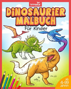 Dinosaurier Malbuch Für Kinder: Mein Tolles Dino Buch Zum Ausmalen Mit Spannenden Fakten Und Hintergrundwissen. Dino-Motive Für Jungen Und Mädchen Ab ... Vorschule Und Grundschule) (German Edition) Dinosaurier Malbuch Für Kinder: Mein Tolles Dino Buch Zum Ausmalen Mit Spannenden Fakten Und Hintergrundwissen. Dino-Motive Für Jungen Und Mädchen Ab ... Vorschule Und Grundschule) (German Edition)