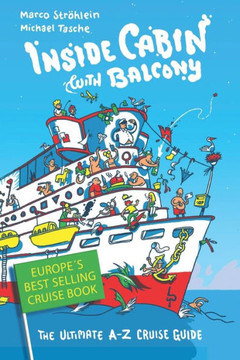 Inside Cabin with Balcony: The Ultimate Cruise Ship Book for First Time Cruisers | An A-Z of Cruise Stories