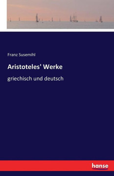 Aristoteles' Werke: griechisch und deutsch