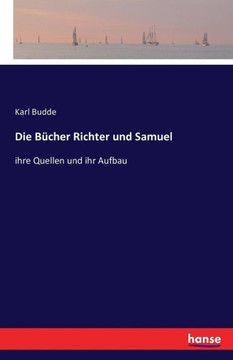 Die B?cher Richter und Samuel: ihre Quellen und ihr Aufbau