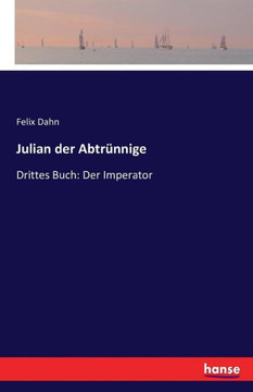 Julian der Abtr?nnige: Drittes Buch: Der Imperator