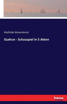 Gudrun - Schauspiel in 5 Akten