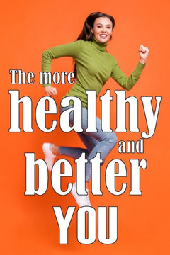The More Healthy And Better You: The Most Recent Book On Health And Lifestyle How To Improve Your Physical And Mental Health