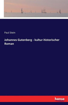 Johannes Gutenberg - kultur-historischer Roman