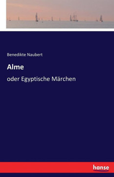 Alme: oder Egyptische M?rchen