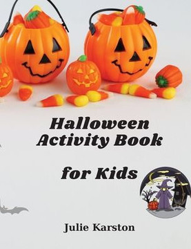 Halloween Activity Book For Kids: Skary Drawings For Fun 102 Pages Coloring Book For Kids, Sudoku, Mazes And Word Search Halloween Activity Book For Kids: Skary Drawings For Fun 102 Pages Coloring Book For Kids, Sudoku, Mazes And Word Search