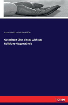 Gutachten ?ber einige wichtige Religions-Gegenst?nde