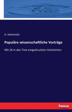 Popul?re wissenschaftliche Vortr?ge: Mit 26 in den Text eingedruckten Holzstichen