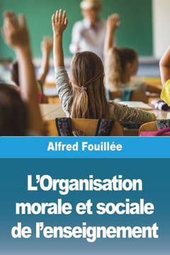 L'Organisation Morale Et Sociale De L'Enseignement (French Edition)