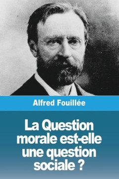 La Question Morale Est-Elle Une Question Sociale ? (French Edition)