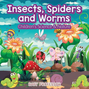 Insects, Spiders And Worms Children's Science & Nature