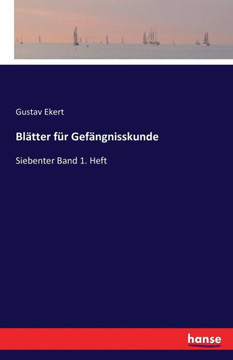 Bl?tter f?r Gef?ngnisskunde: Siebenter Band 1. Heft