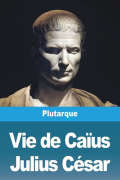 Vie De Caïus Julius César (French Edition)