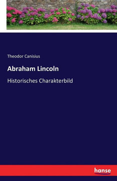 Abraham Lincoln: Historisches Charakterbild