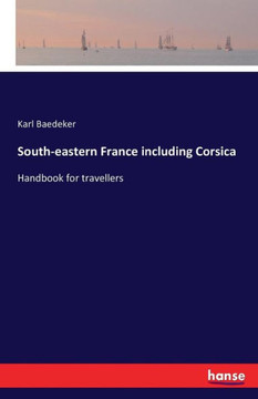 South-eastern France including Corsica: Handbook for travellers