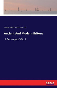 Ancient And Modern Britons: A Retrospect VOL. II