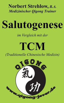 Salutogenese im Vergleich mit der TCM (Traditionelle Chinesische Medizin)