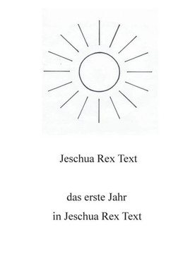 Das erste Jahr in Jeschua Rex Text