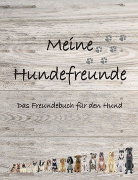 Meine Hundefreunde: Das Freundebuch f?r den Hund