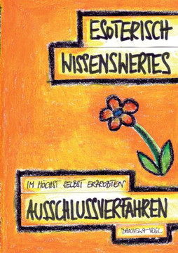 Esoterisch Wissenswertes im h?chst selbst erprobten Ausschlussverfahren