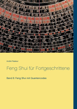 Feng Shui f?r Fortgeschrittene: Band 6: Feng Shui mit Quantencodes