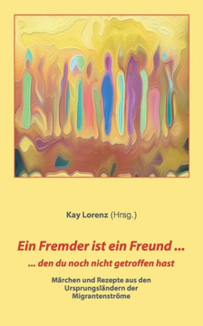 Ein Fremder ist ein Freund ...: ... den du noch nicht getroffen hast