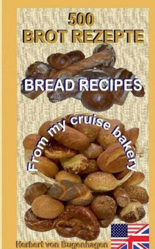 500 Bread Recipes: From my cruise bakery