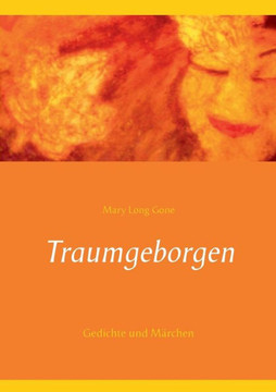 Traumgeborgen: Gedichte und M?rchen