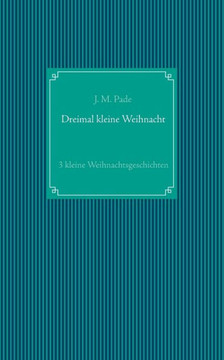Dreimal kleine Weihnacht: 3 kleine Weihnachtsgeschichten